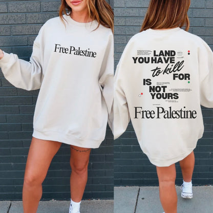 land you have to kill for sweater - free palestine front text